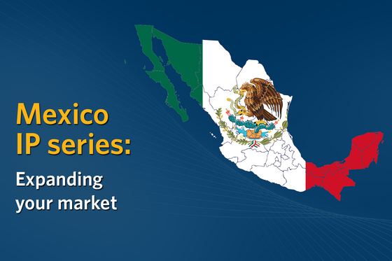 Mexico IP series: Expanding your market